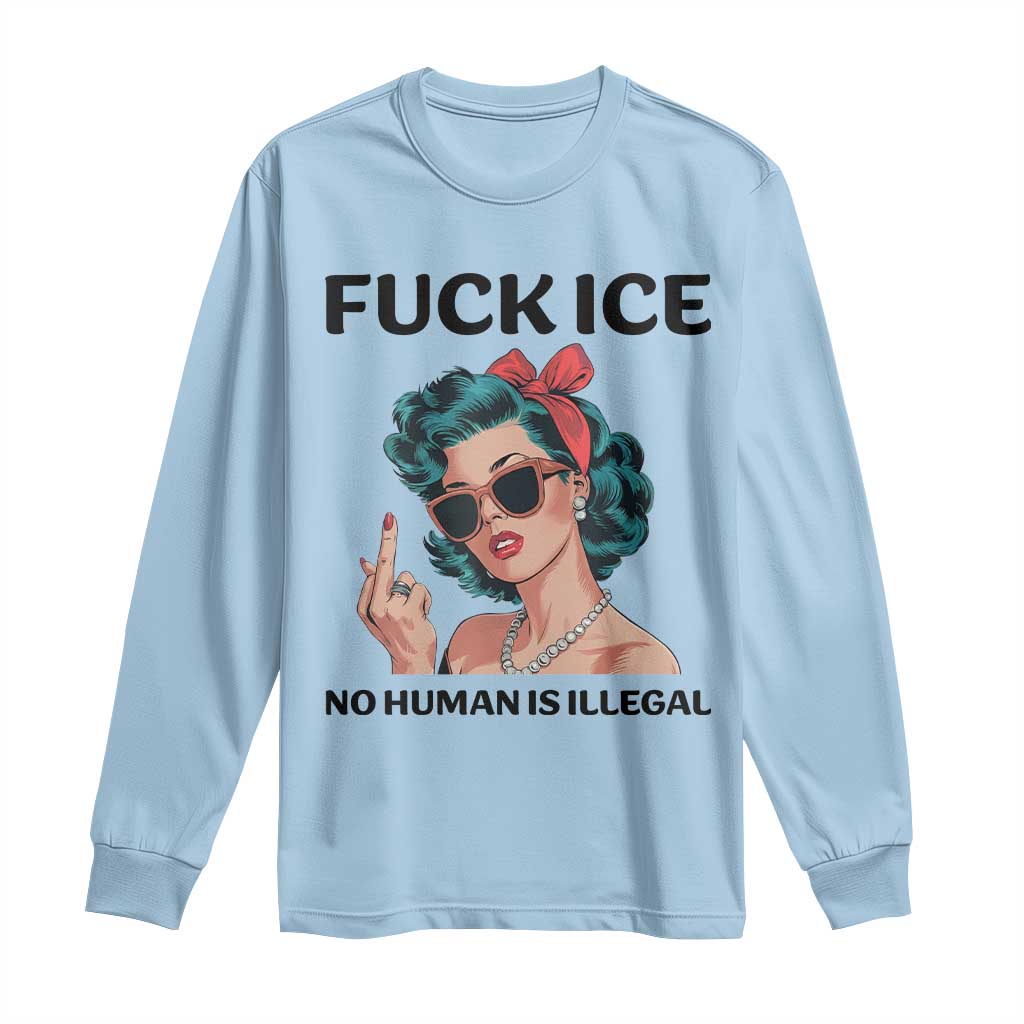 F Ice No Human Is Illegal Long Sleeve Shirt Feminist Pop Art Against Ice Protest Resistance