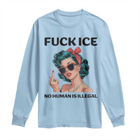 F Ice No Human Is Illegal Long Sleeve Shirt Feminist Pop Art Against Ice Protest Resistance