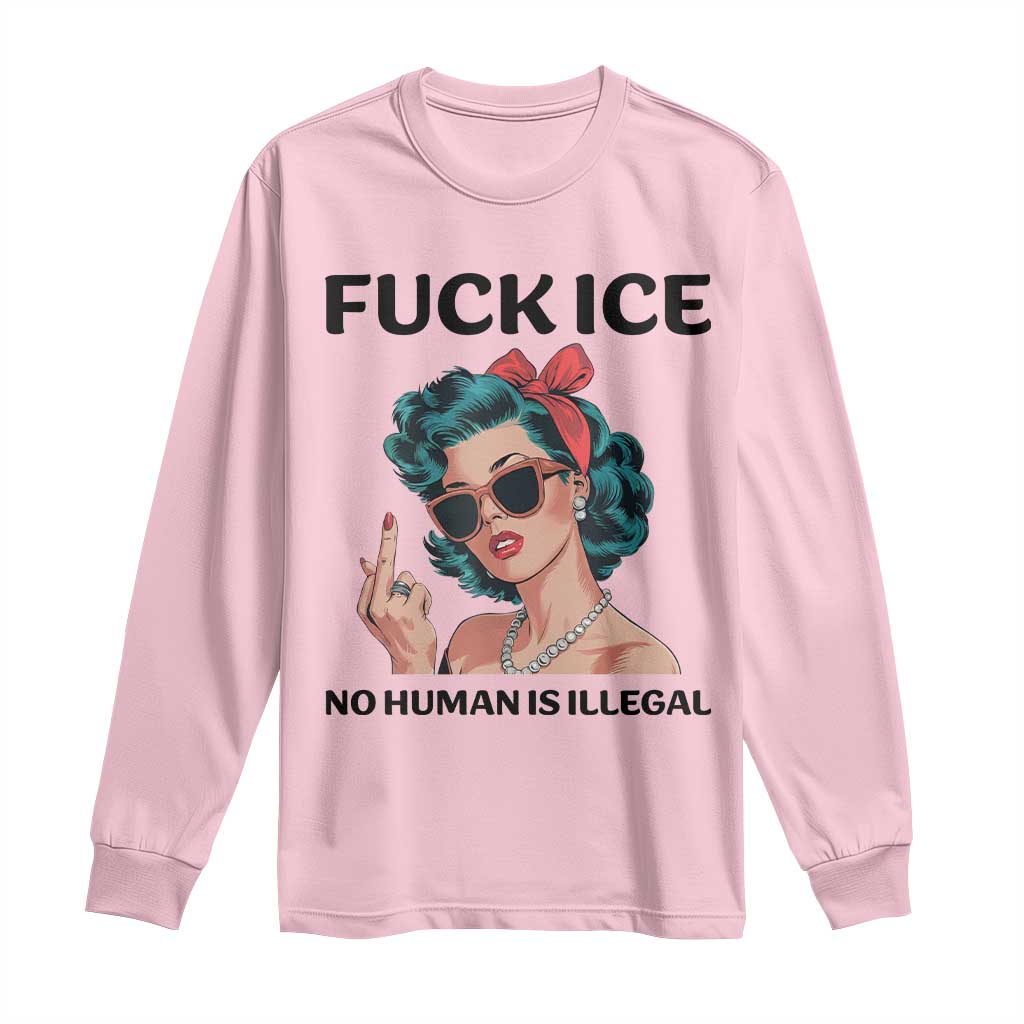 F Ice No Human Is Illegal Long Sleeve Shirt Feminist Pop Art Against Ice Protest Resistance