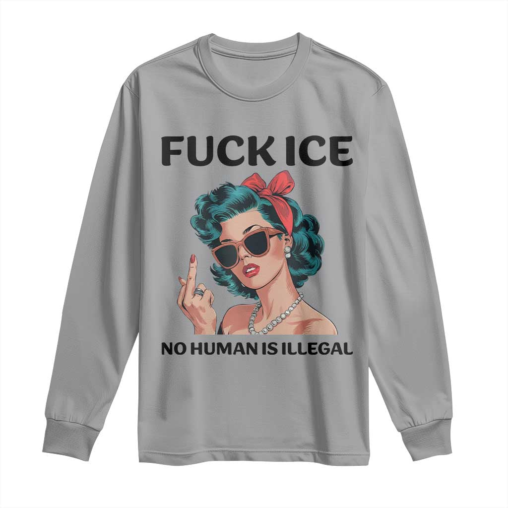 F Ice No Human Is Illegal Long Sleeve Shirt Feminist Pop Art Against Ice Protest Resistance