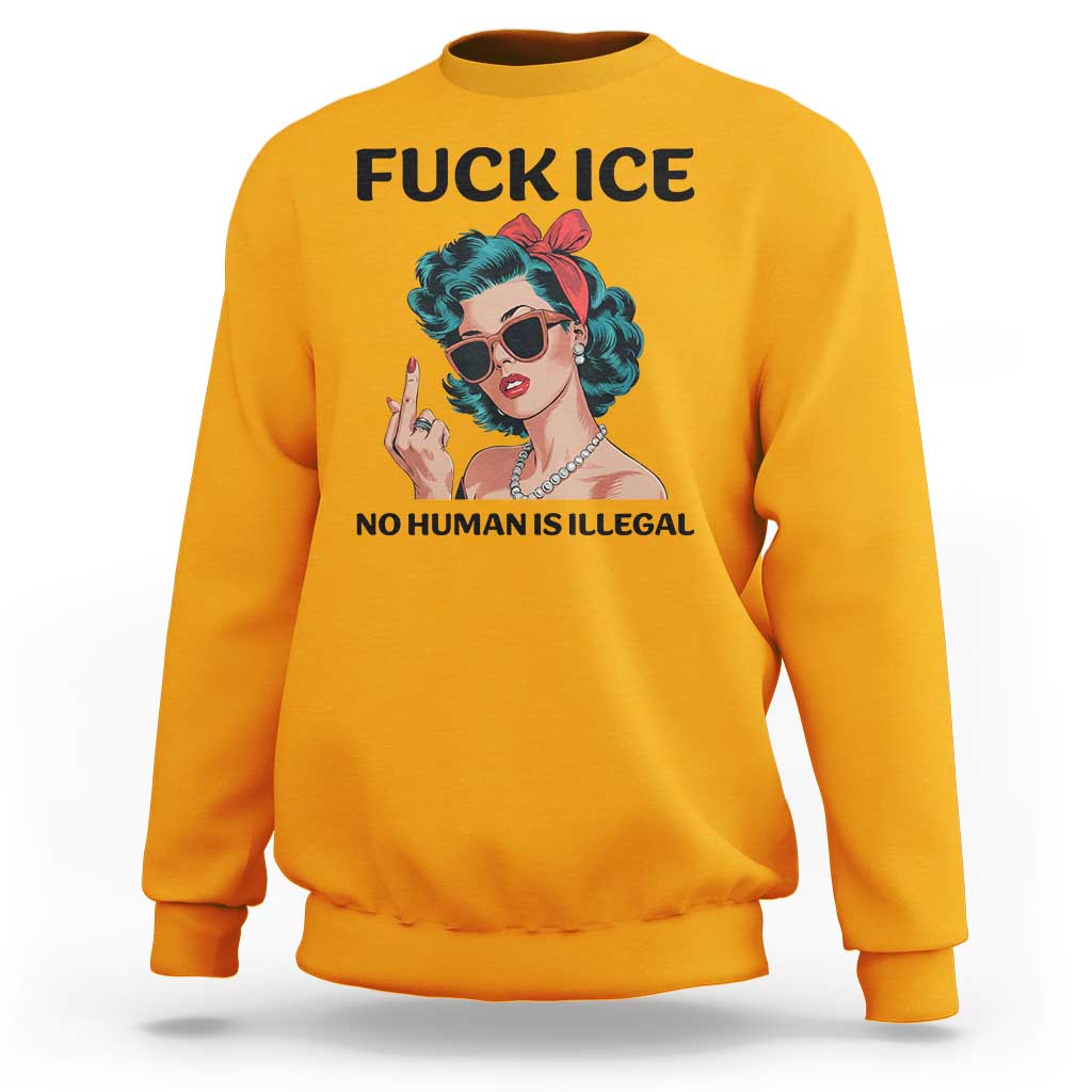 F Ice No Human Is Illegal Sweatshirt Feminist Pop Art Against Ice Protest Resistance