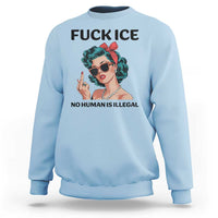 F Ice No Human Is Illegal Sweatshirt Feminist Pop Art Against Ice Protest Resistance