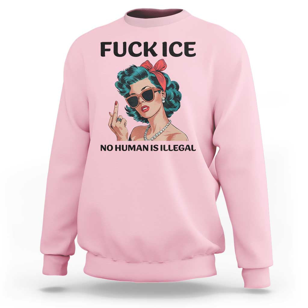 F Ice No Human Is Illegal Sweatshirt Feminist Pop Art Against Ice Protest Resistance