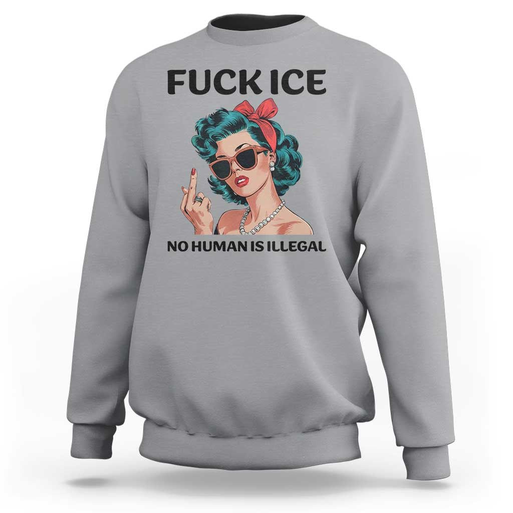F Ice No Human Is Illegal Sweatshirt Feminist Pop Art Against Ice Protest Resistance