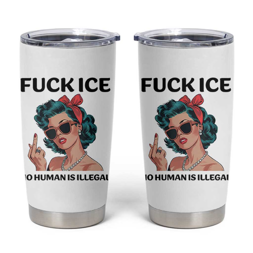 F Ice No Human Is Illegal Tumbler Cup Feminist Pop Art Against Ice Protest Resistance