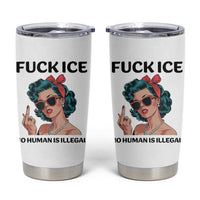 F Ice No Human Is Illegal Tumbler Cup Feminist Pop Art Against Ice Protest Resistance