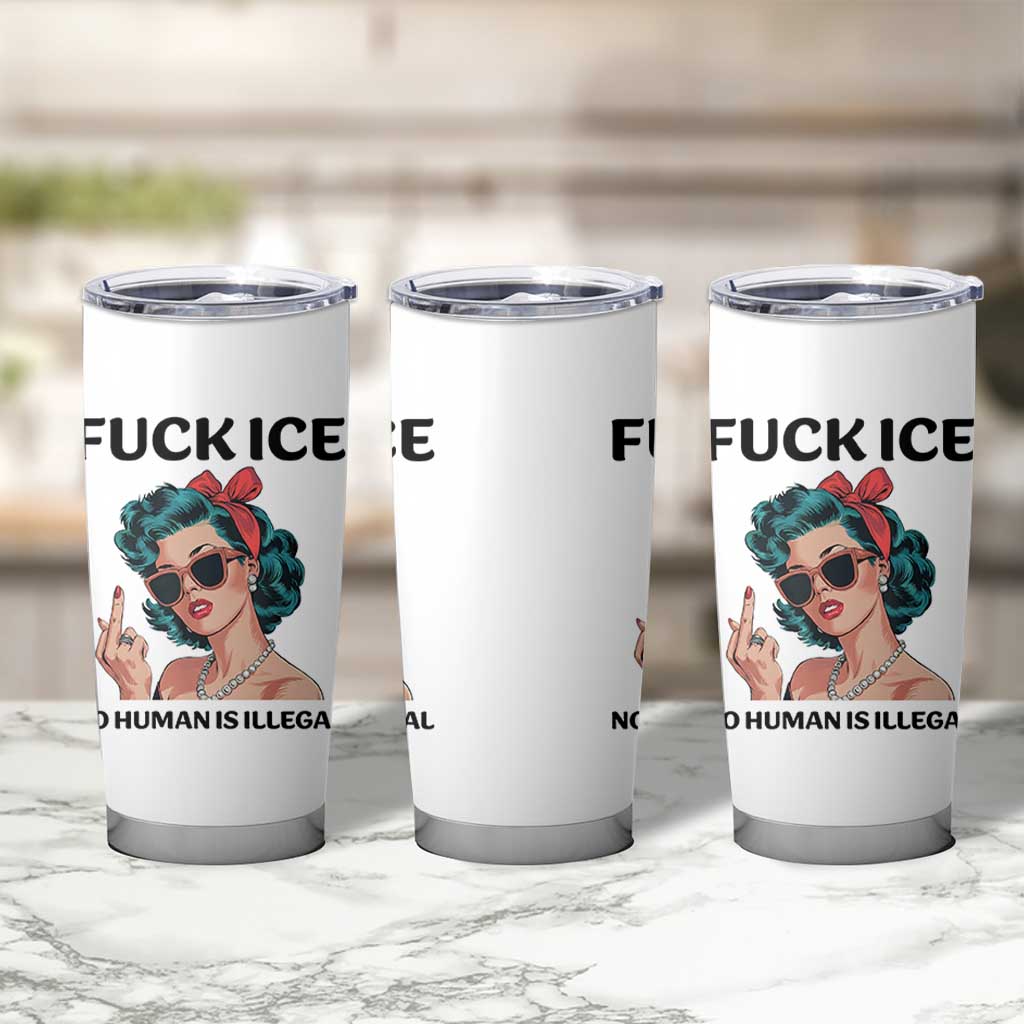 F Ice No Human Is Illegal Tumbler Cup Feminist Pop Art Against Ice Protest Resistance