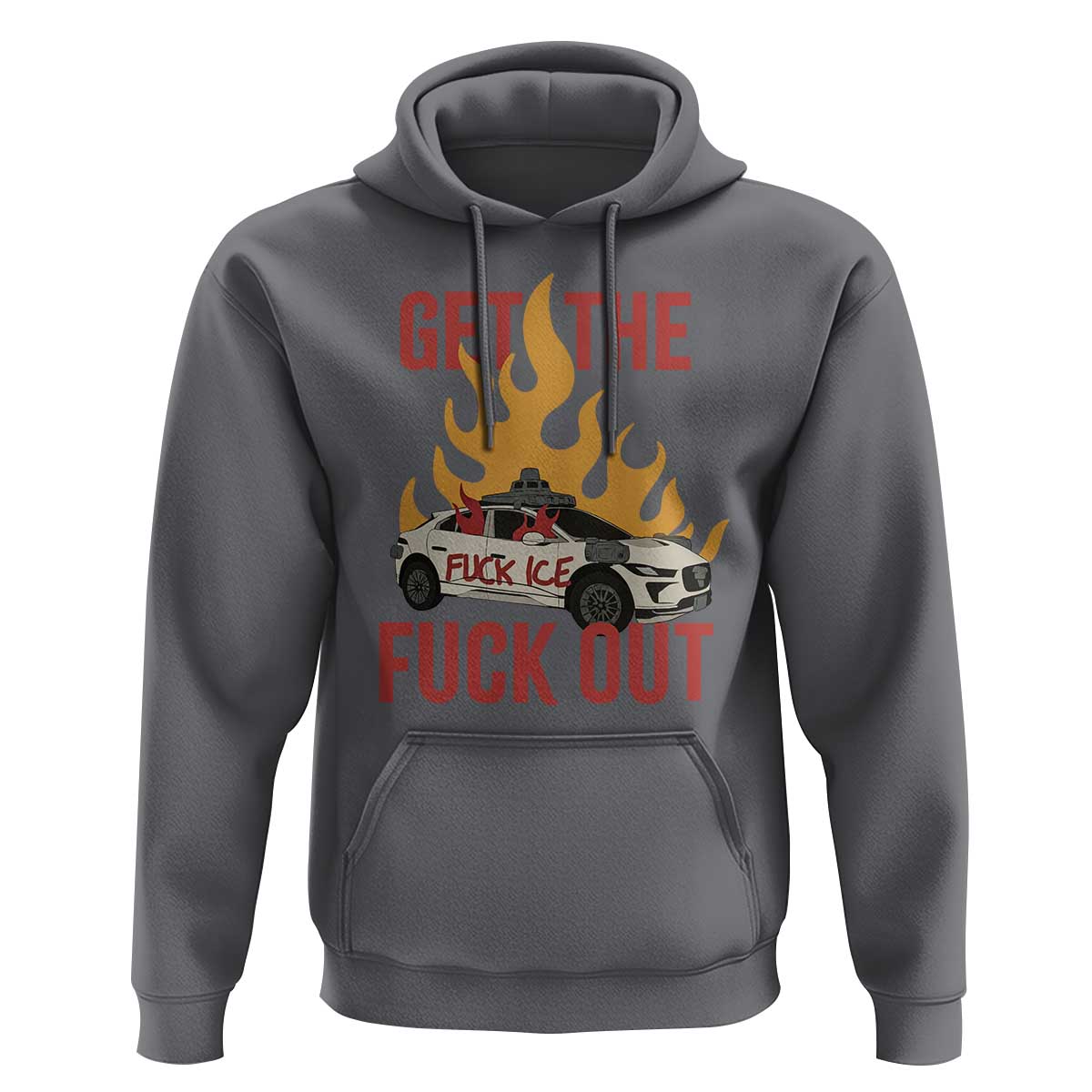 Ice Get the F Out Burning Car Graphic Hoodie Against Ice Protest Resistance