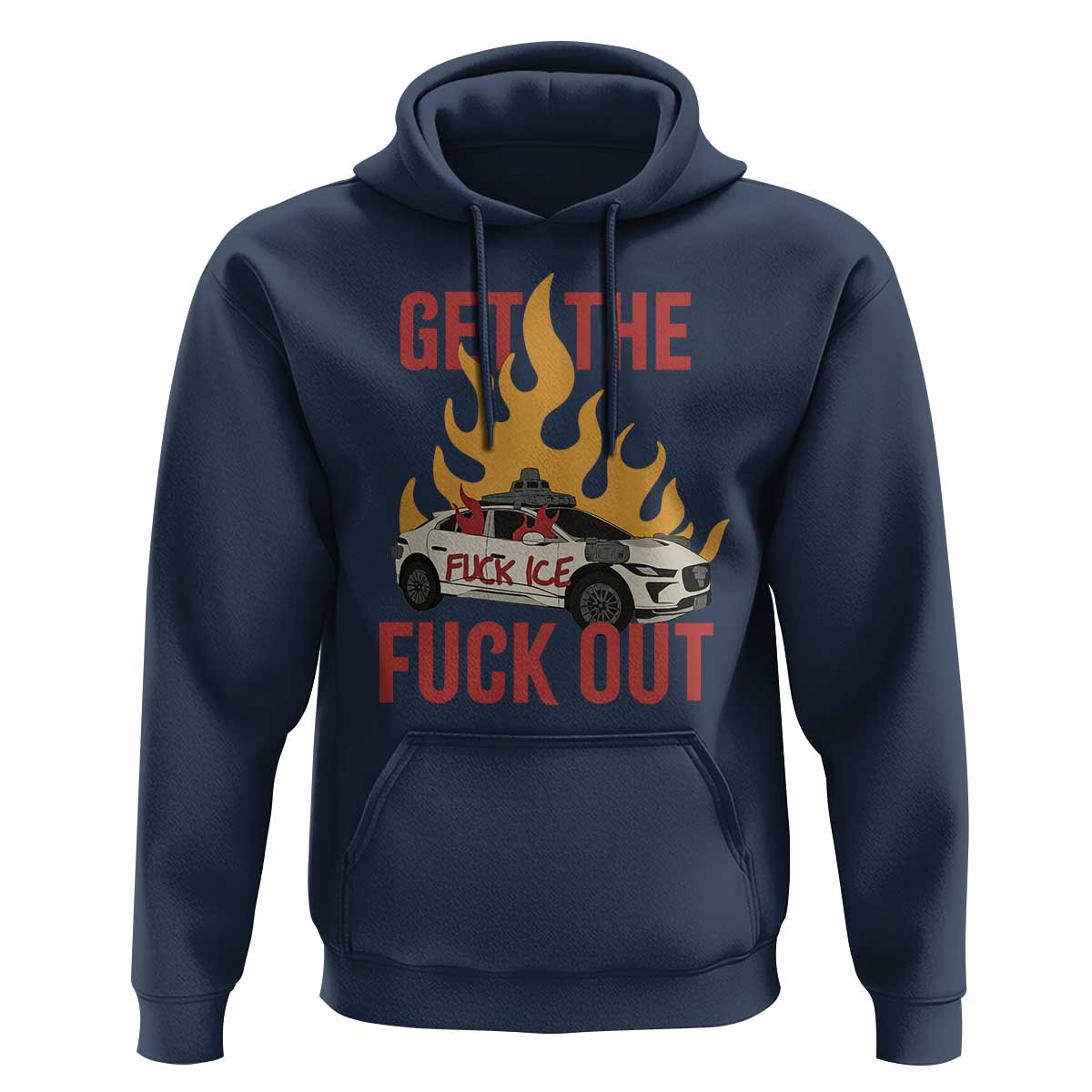 Ice Get the F Out Burning Car Graphic Hoodie Against Ice Protest Resistance