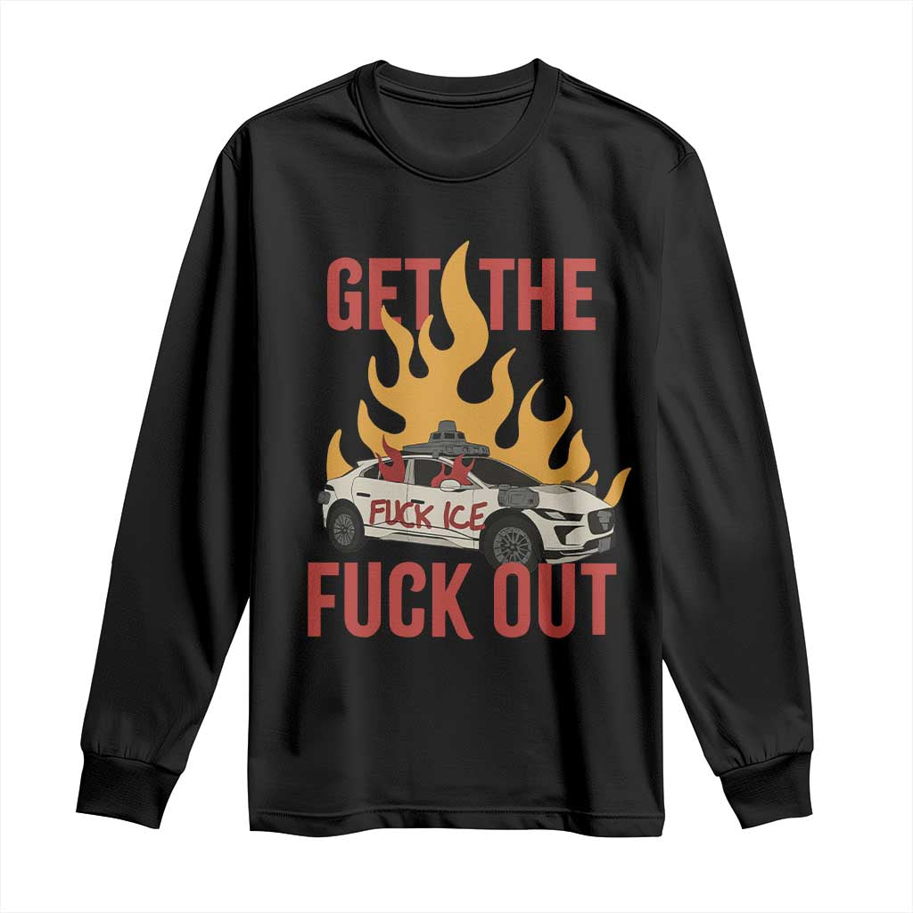 Ice Get the F Out Burning Car Graphic Long Sleeve Shirt Against Ice Protest Resistance