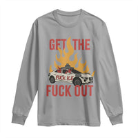 Ice Get the F Out Burning Car Graphic Long Sleeve Shirt Against Ice Protest Resistance