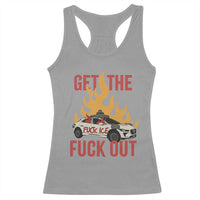 Ice Get the F Out Burning Car Graphic Racerback Tank Top Against Ice Protest Resistance