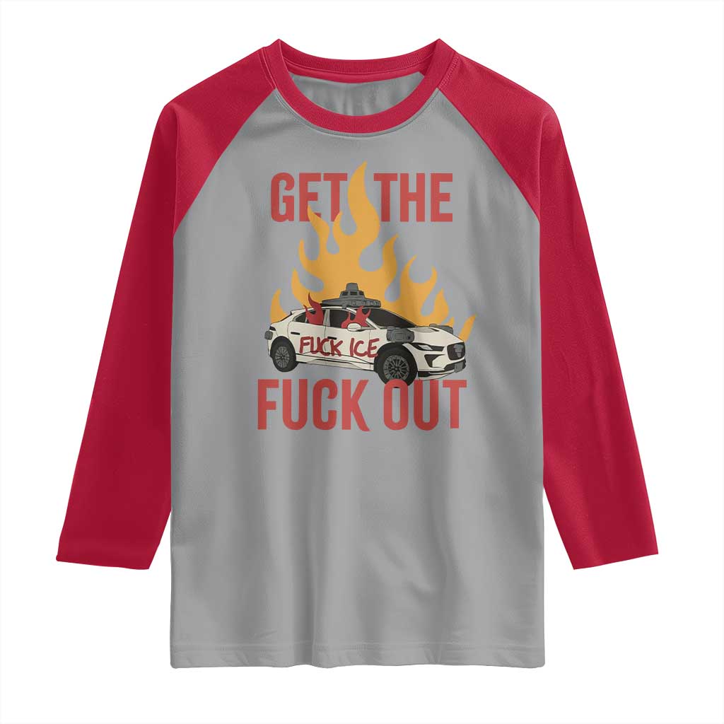 Ice Get the F Out Burning Car Graphic Raglan Shirt Against Ice Protest Resistance