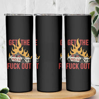 Ice Get the F Out Burning Car Graphic Skinny Tumbler Against Ice Protest Resistance
