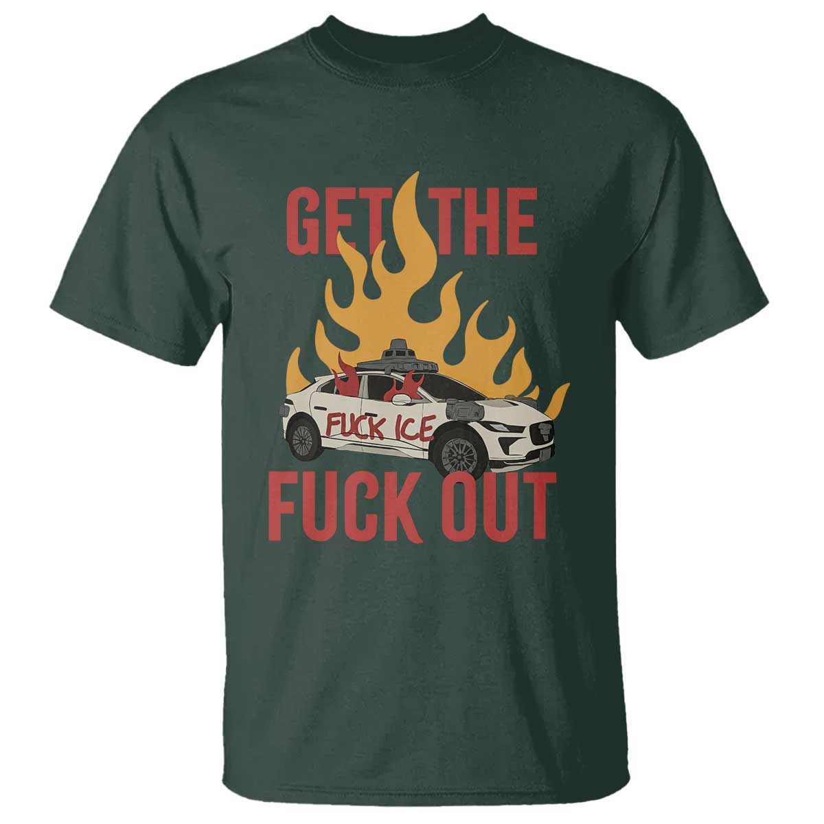 Ice Get the F Out Burning Car Graphic T Shirt Against Ice Protest Resistance