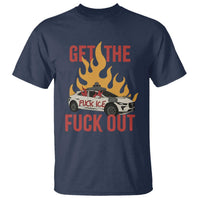 Ice Get the F Out Burning Car Graphic T Shirt Against Ice Protest Resistance