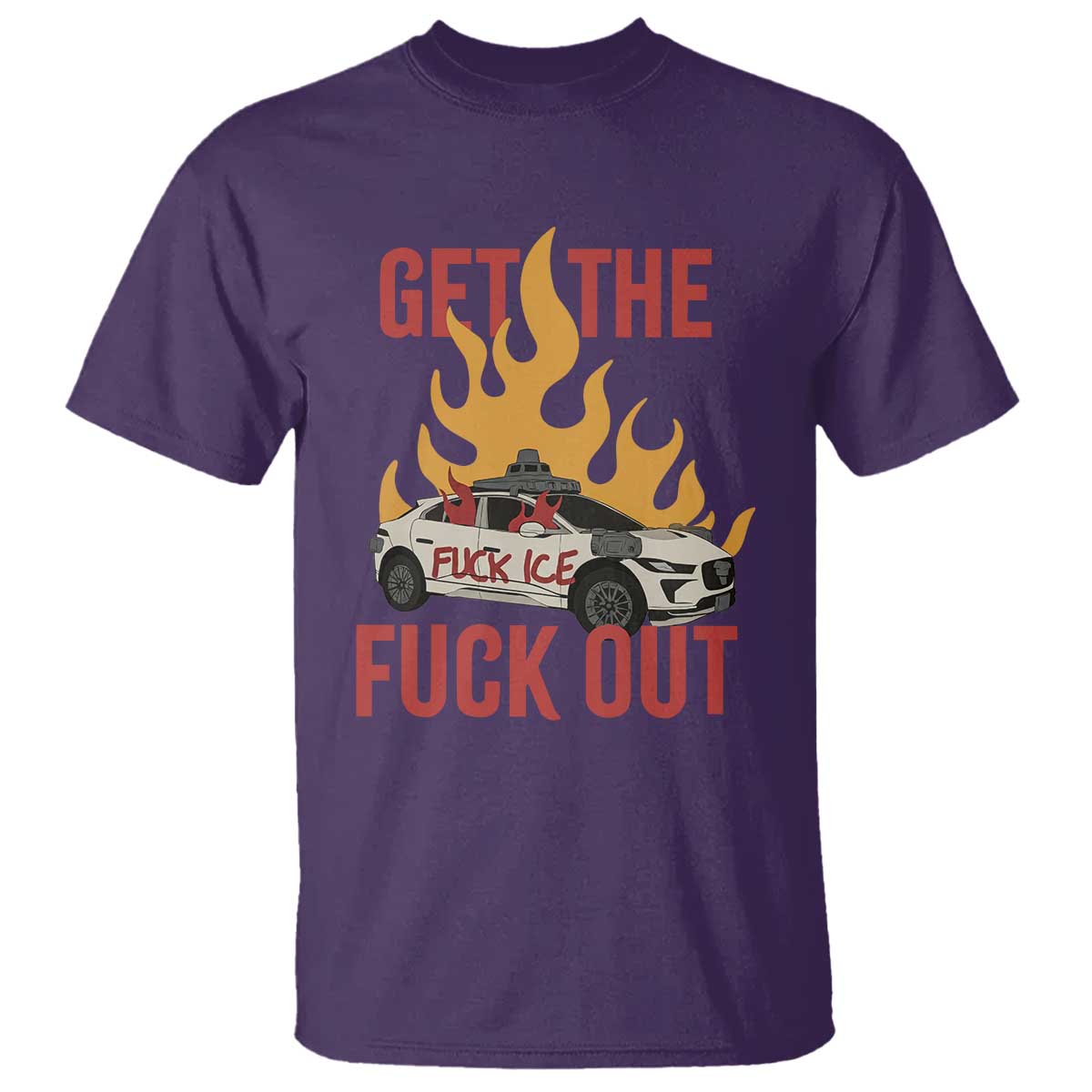 Ice Get the F Out Burning Car Graphic T Shirt Against Ice Protest Resistance