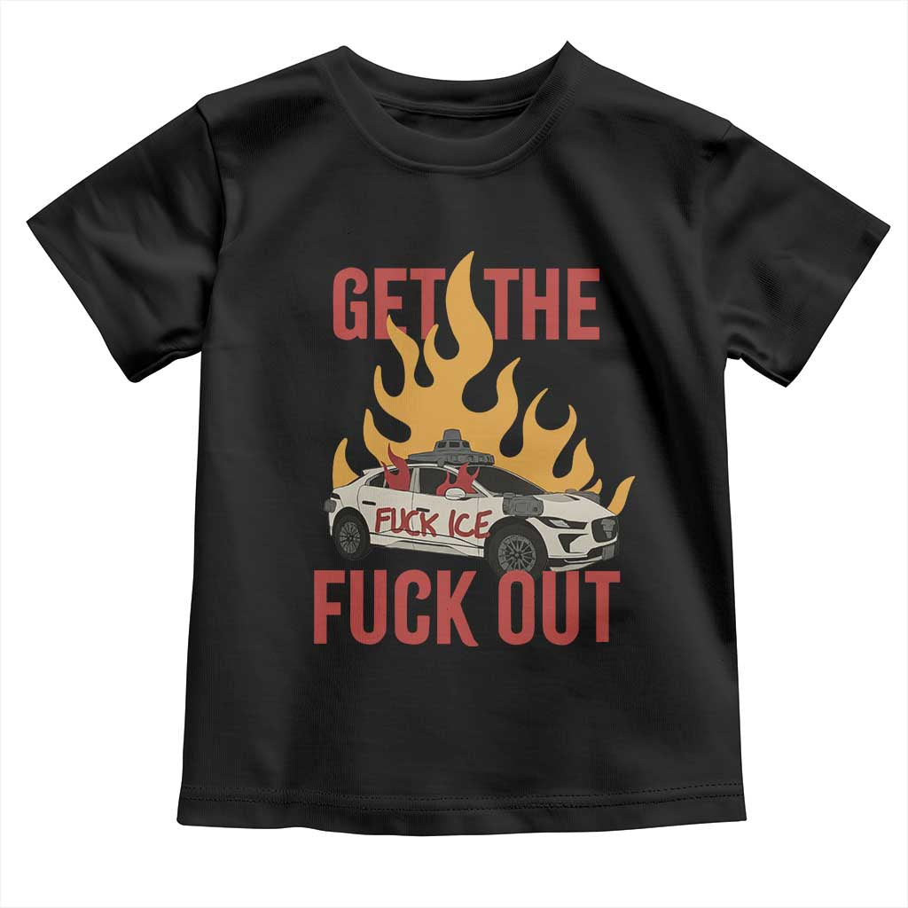 Ice Get the F Out Burning Car Graphic Toddler T Shirt Against Ice Protest Resistance