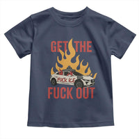 Ice Get the F Out Burning Car Graphic Toddler T Shirt Against Ice Protest Resistance