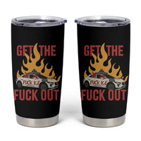 Ice Get the F Out Burning Car Graphic Tumbler Cup Against Ice Protest Resistance