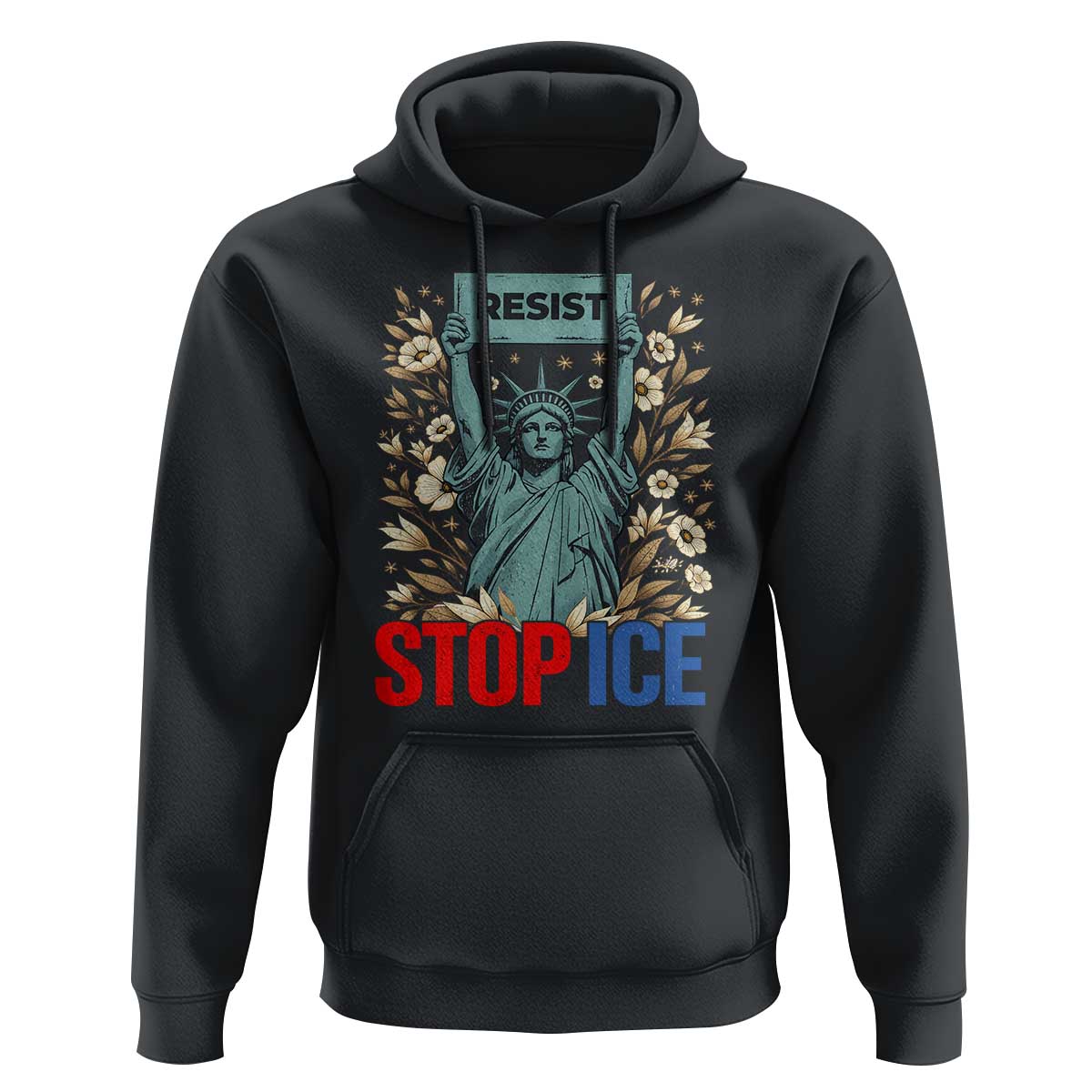 Statue of Liberty Resist Stop Ice Hoodie Floral Activist for Justice and Freedom