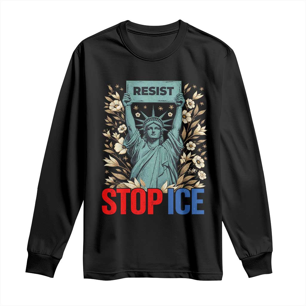 Statue of Liberty Resist Stop Ice Long Sleeve Shirt Floral Activist for Justice and Freedom