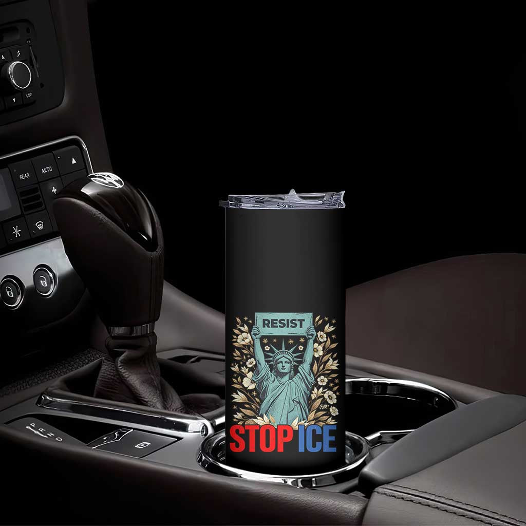 Statue of Liberty Resist Stop Ice Skinny Tumbler Floral Activist for Justice and Freedom