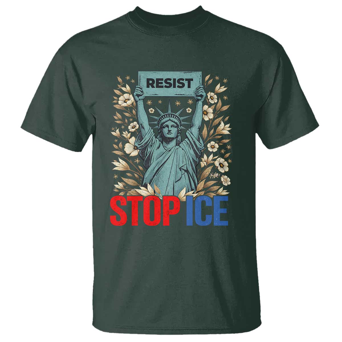 Statue of Liberty Resist Stop Ice T Shirt Floral Activist for Justice and Freedom