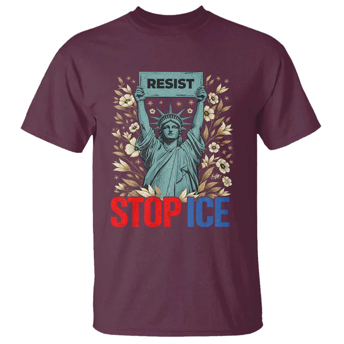 Statue of Liberty Resist Stop Ice T Shirt Floral Activist for Justice and Freedom
