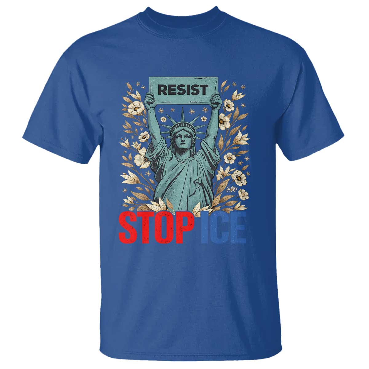 Statue of Liberty Resist Stop Ice T Shirt Floral Activist for Justice and Freedom