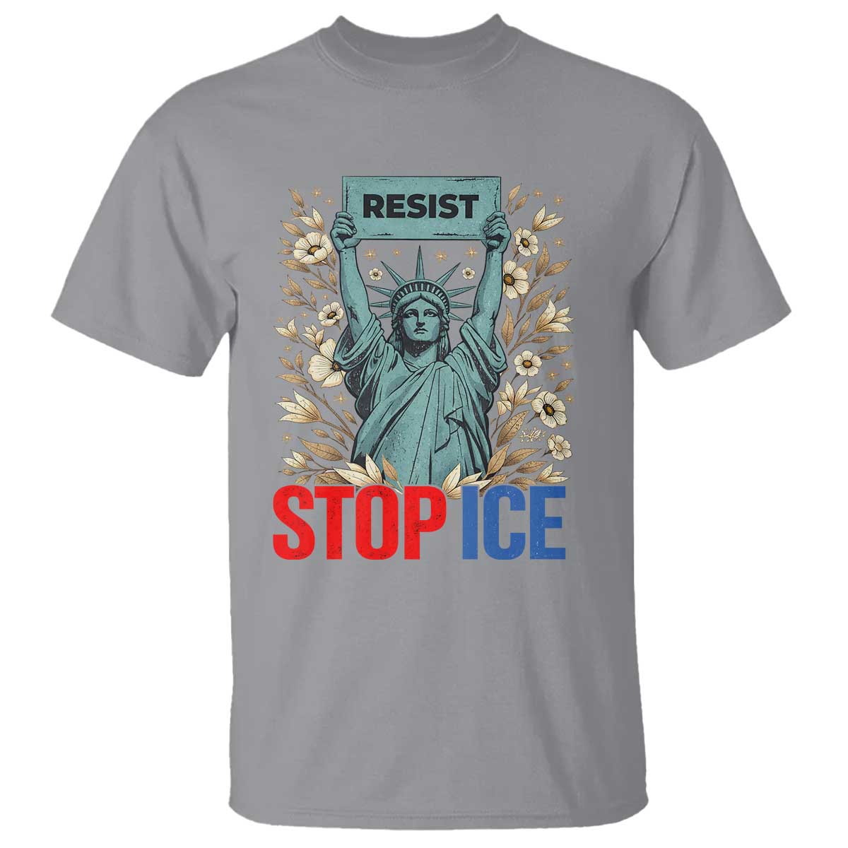 Statue of Liberty Resist Stop Ice T Shirt Floral Activist for Justice and Freedom