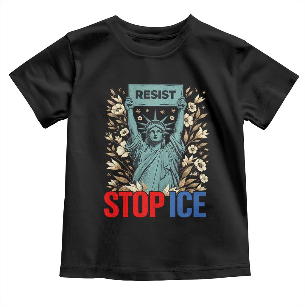Statue of Liberty Resist Stop Ice Toddler T Shirt Floral Activist for Justice and Freedom