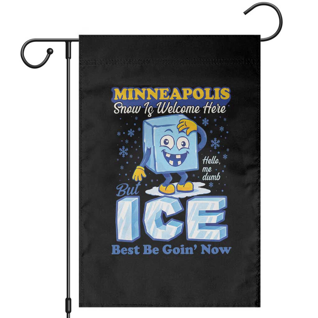 Snow is Welcome Ice is Not Garden Flag Funny Against Ice Minneapolis Resistance and Justice