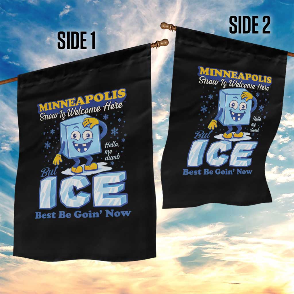 Snow is Welcome Ice is Not Garden Flag Funny Against Ice Minneapolis Resistance and Justice