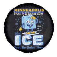 Snow is Welcome Ice is Not Spare Tire Cover Funny Against Ice Minneapolis Resistance and Justice