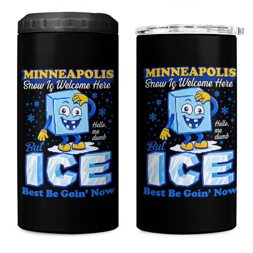 Snow is Welcome Ice is Not 4 in 1 Can Cooler Tumbler Funny Against Ice Minneapolis Resistance and Justice