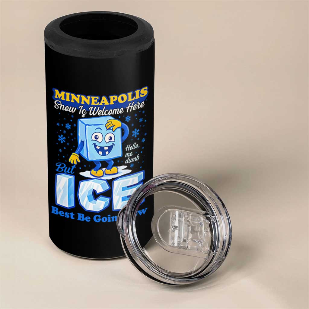Snow is Welcome Ice is Not 4 in 1 Can Cooler Tumbler Funny Against Ice Minneapolis Resistance and Justice