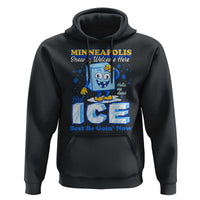 Snow is Welcome Ice is Not Hoodie Funny Against Ice Minneapolis Resistance and Justice