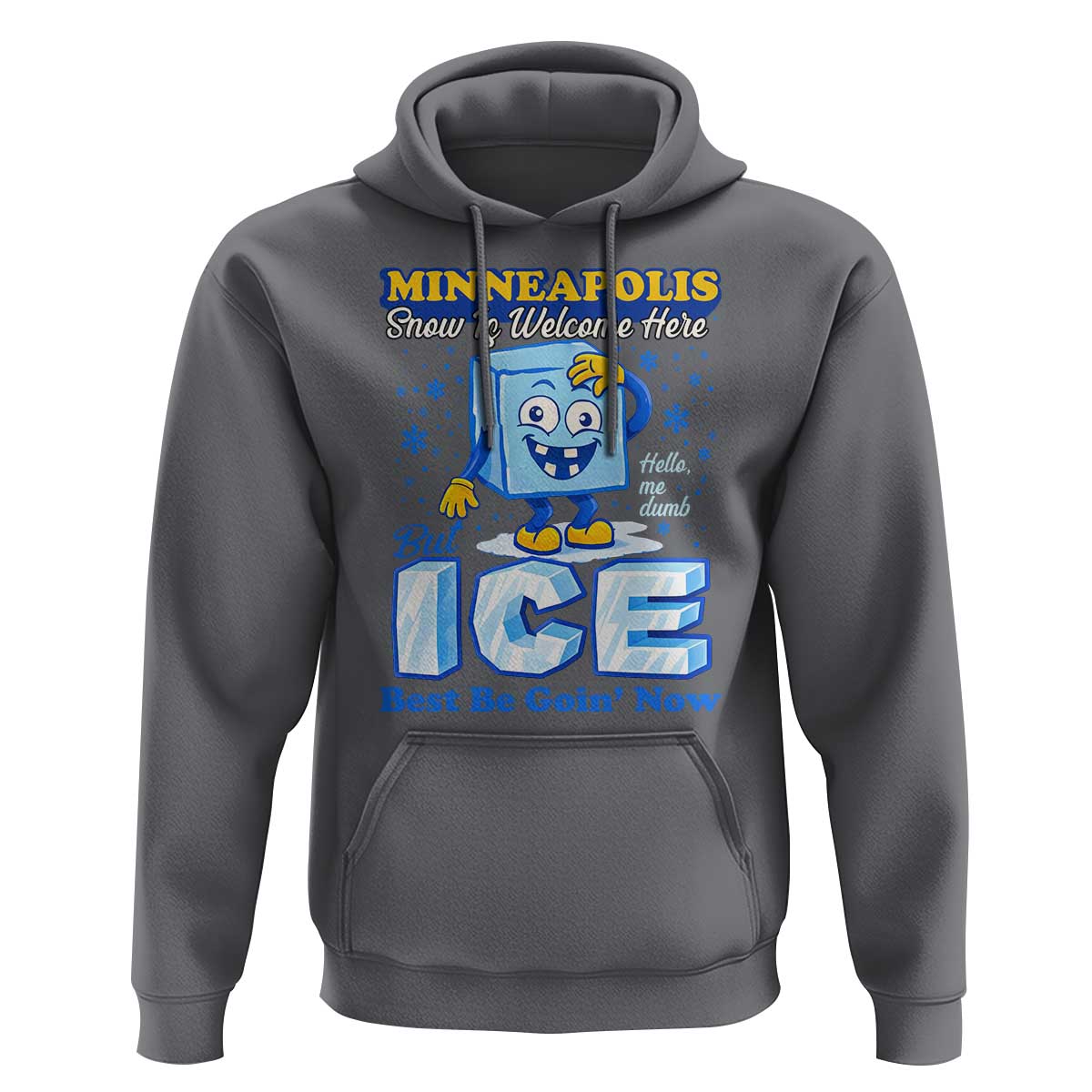 Snow is Welcome Ice is Not Hoodie Funny Against Ice Minneapolis Resistance and Justice