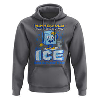 Snow is Welcome Ice is Not Hoodie Funny Against Ice Minneapolis Resistance and Justice