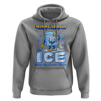 Snow is Welcome Ice is Not Hoodie Funny Against Ice Minneapolis Resistance and Justice