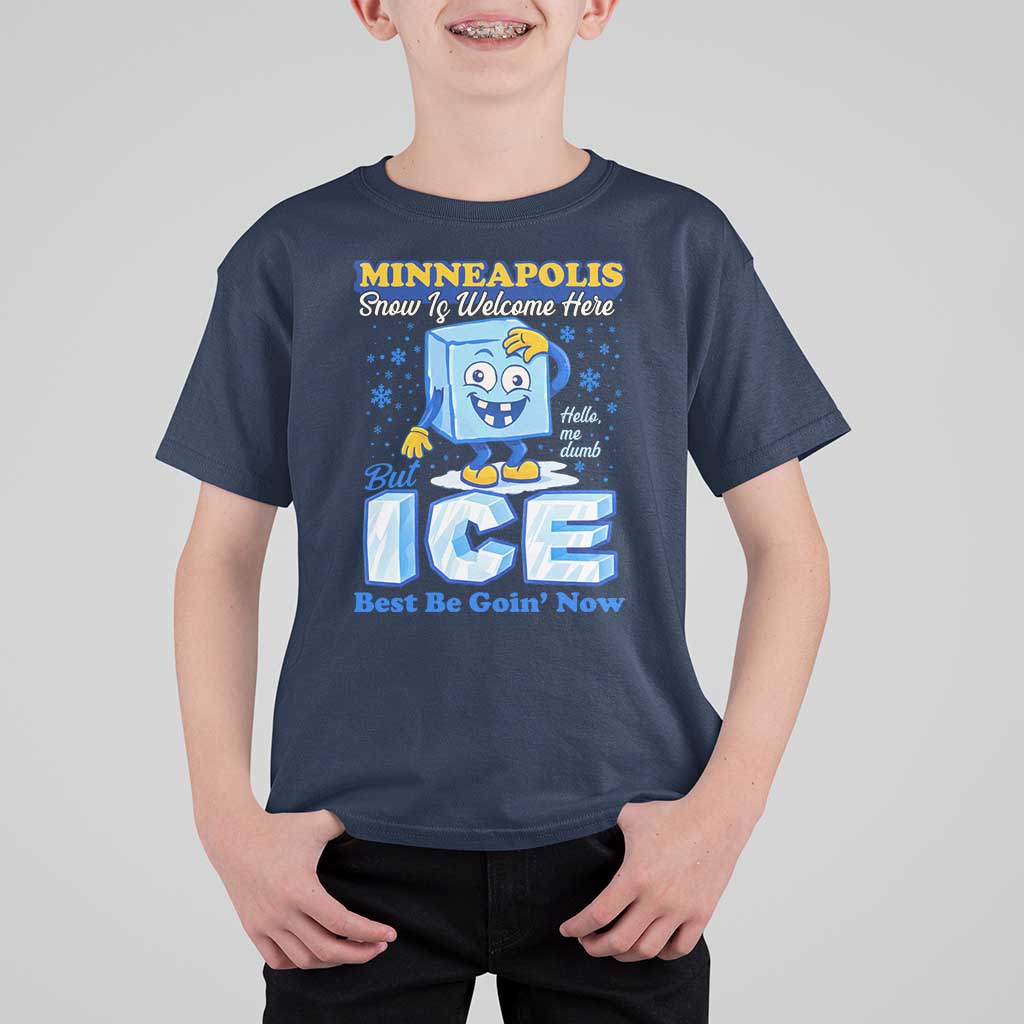 Snow is Welcome Ice is Not T Shirt For Kid Funny Against Ice Minneapolis Resistance and Justice