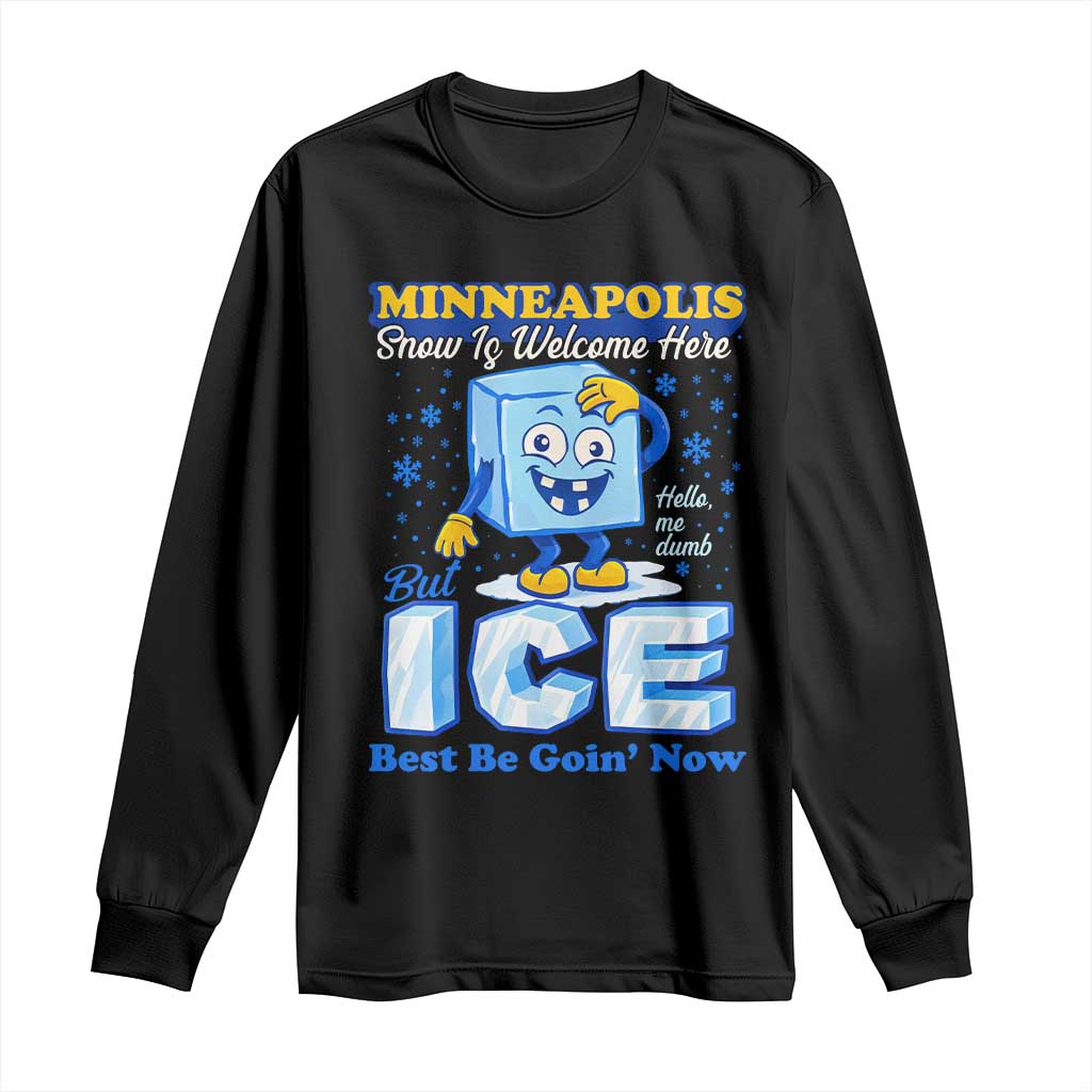 Snow is Welcome Ice is Not Long Sleeve Shirt Funny Against Ice Minneapolis Resistance and Justice
