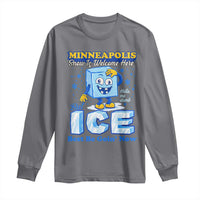 Snow is Welcome Ice is Not Long Sleeve Shirt Funny Against Ice Minneapolis Resistance and Justice