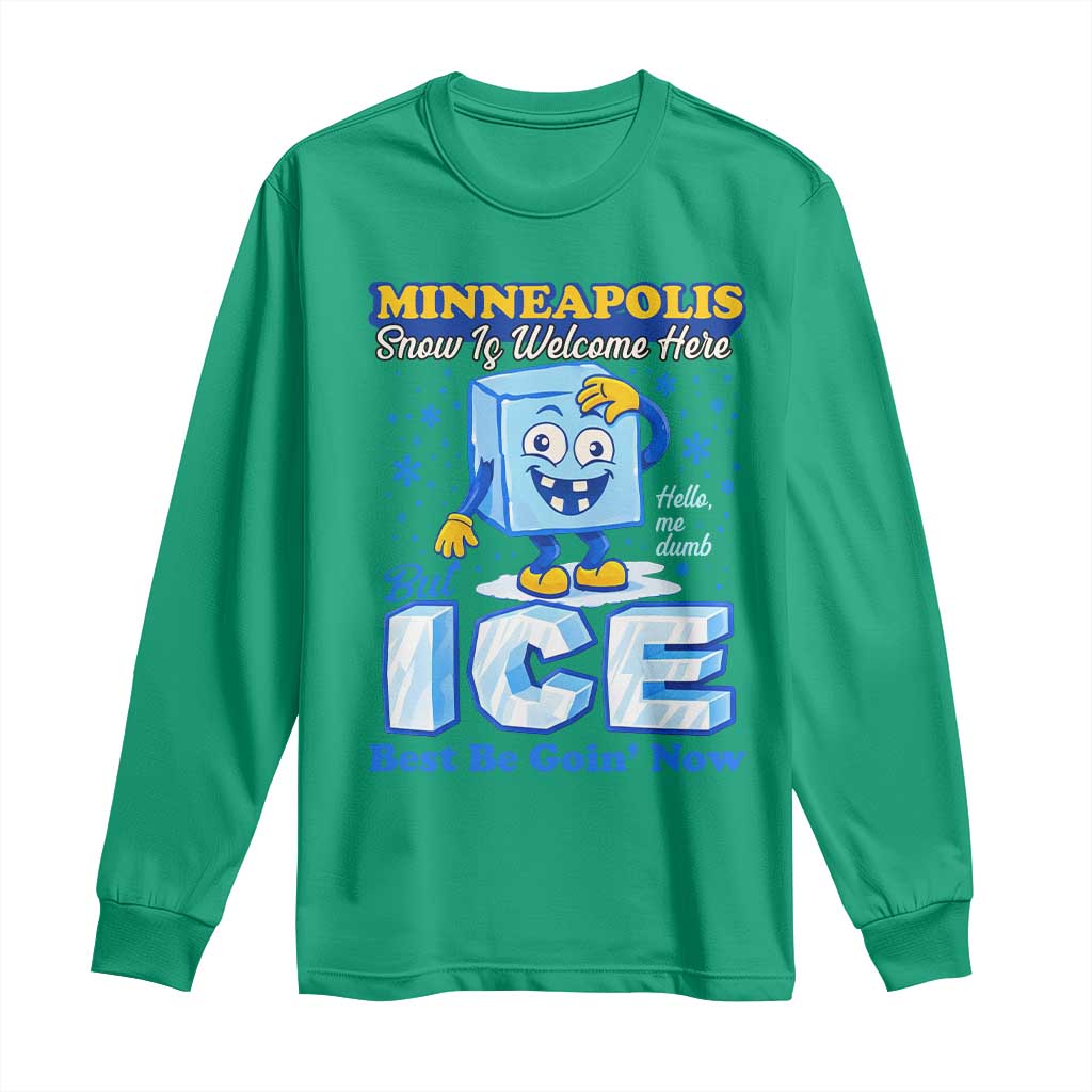 Snow is Welcome Ice is Not Long Sleeve Shirt Funny Against Ice Minneapolis Resistance and Justice