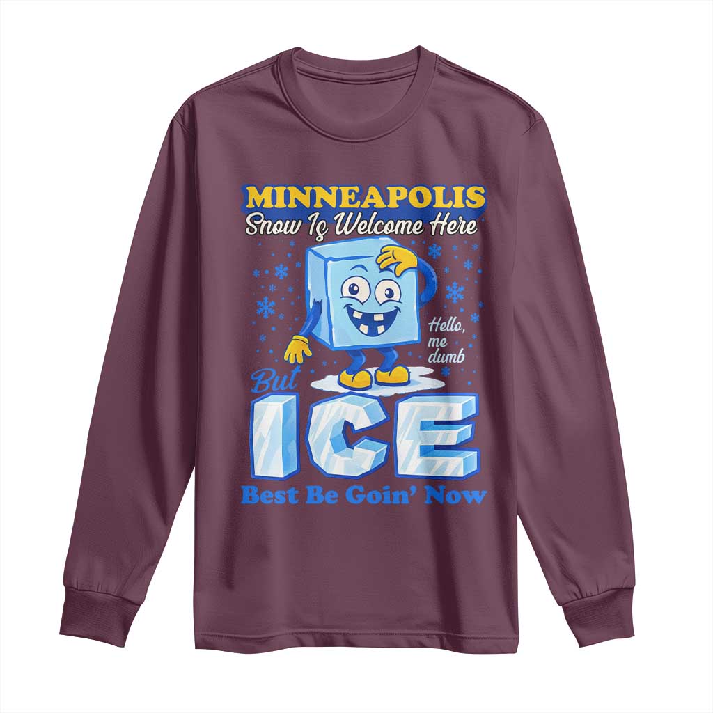 Snow is Welcome Ice is Not Long Sleeve Shirt Funny Against Ice Minneapolis Resistance and Justice