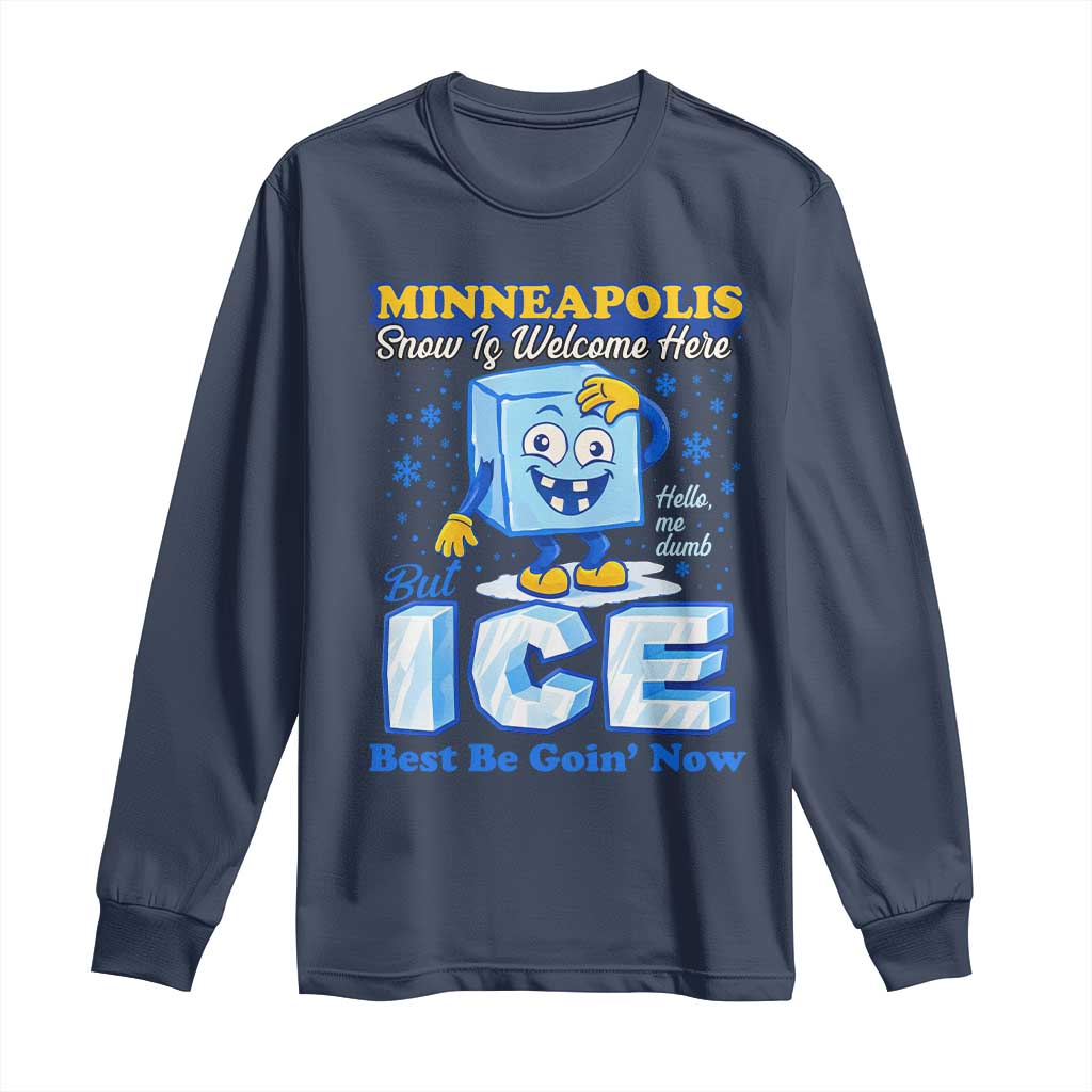 Snow is Welcome Ice is Not Long Sleeve Shirt Funny Against Ice Minneapolis Resistance and Justice