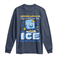 Snow is Welcome Ice is Not Long Sleeve Shirt Funny Against Ice Minneapolis Resistance and Justice
