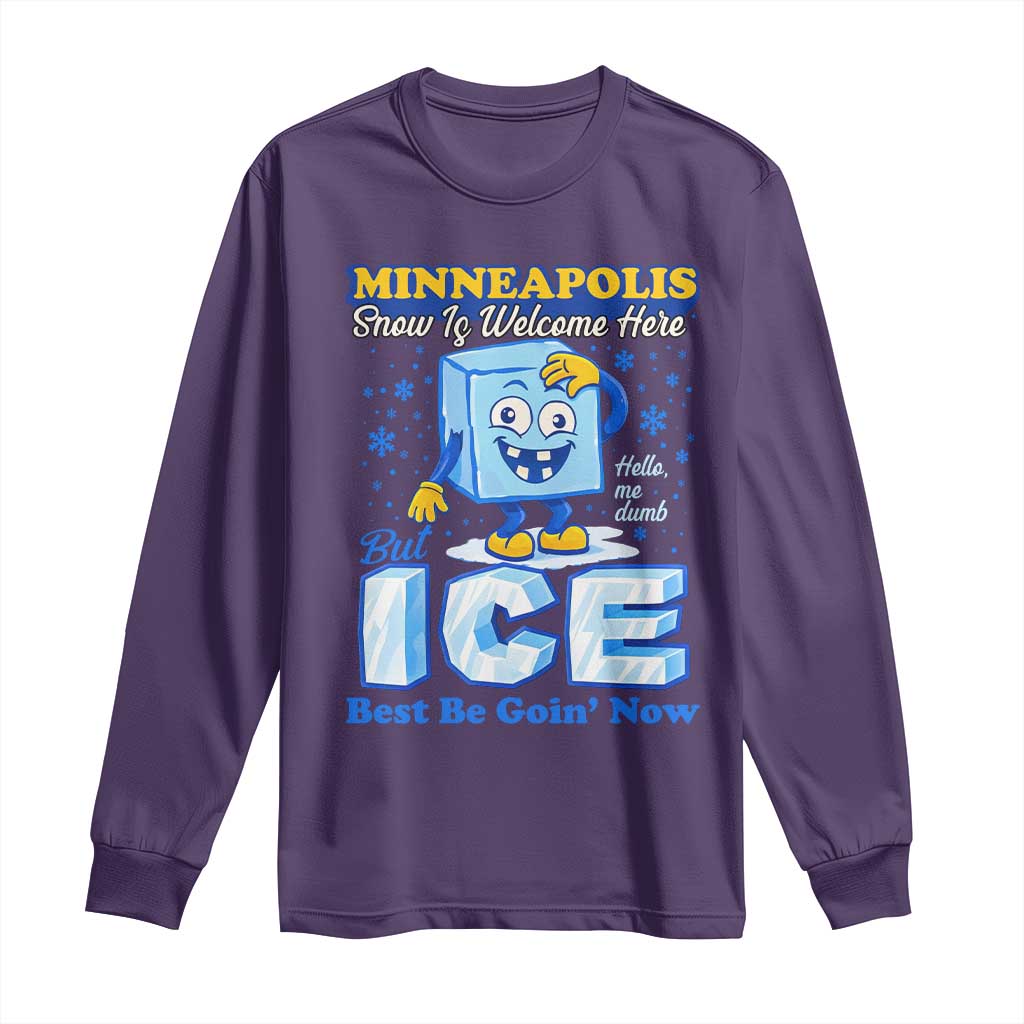 Snow is Welcome Ice is Not Long Sleeve Shirt Funny Against Ice Minneapolis Resistance and Justice