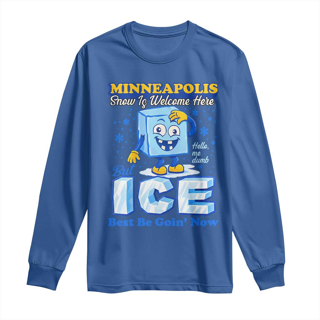 Snow is Welcome Ice is Not Long Sleeve Shirt Funny Against Ice Minneapolis Resistance and Justice